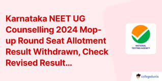 Karnataka NEET UG Counselling 2024 Mop-up Round Seat Allotment Result Withdrawn, Check Revised Result